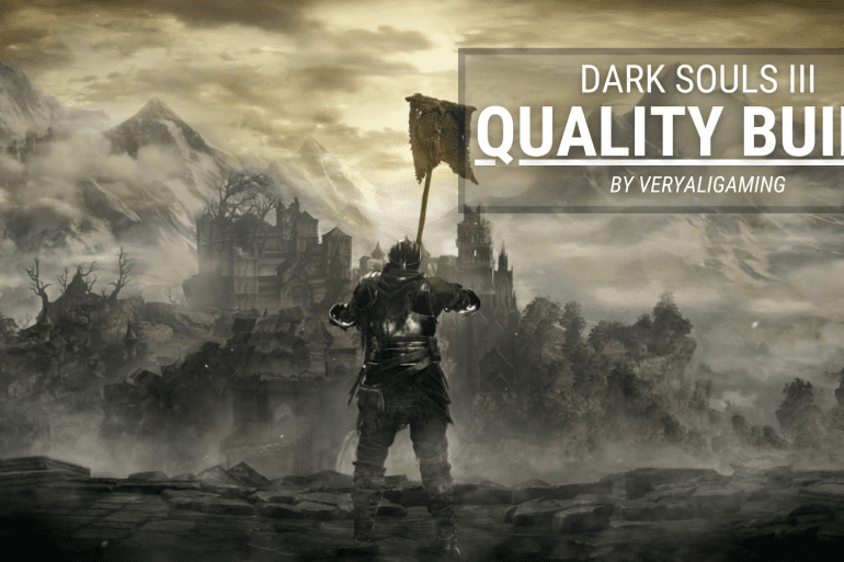 Dark Souls 3 Quality Build Full Guide With Tips Veryali Gaming