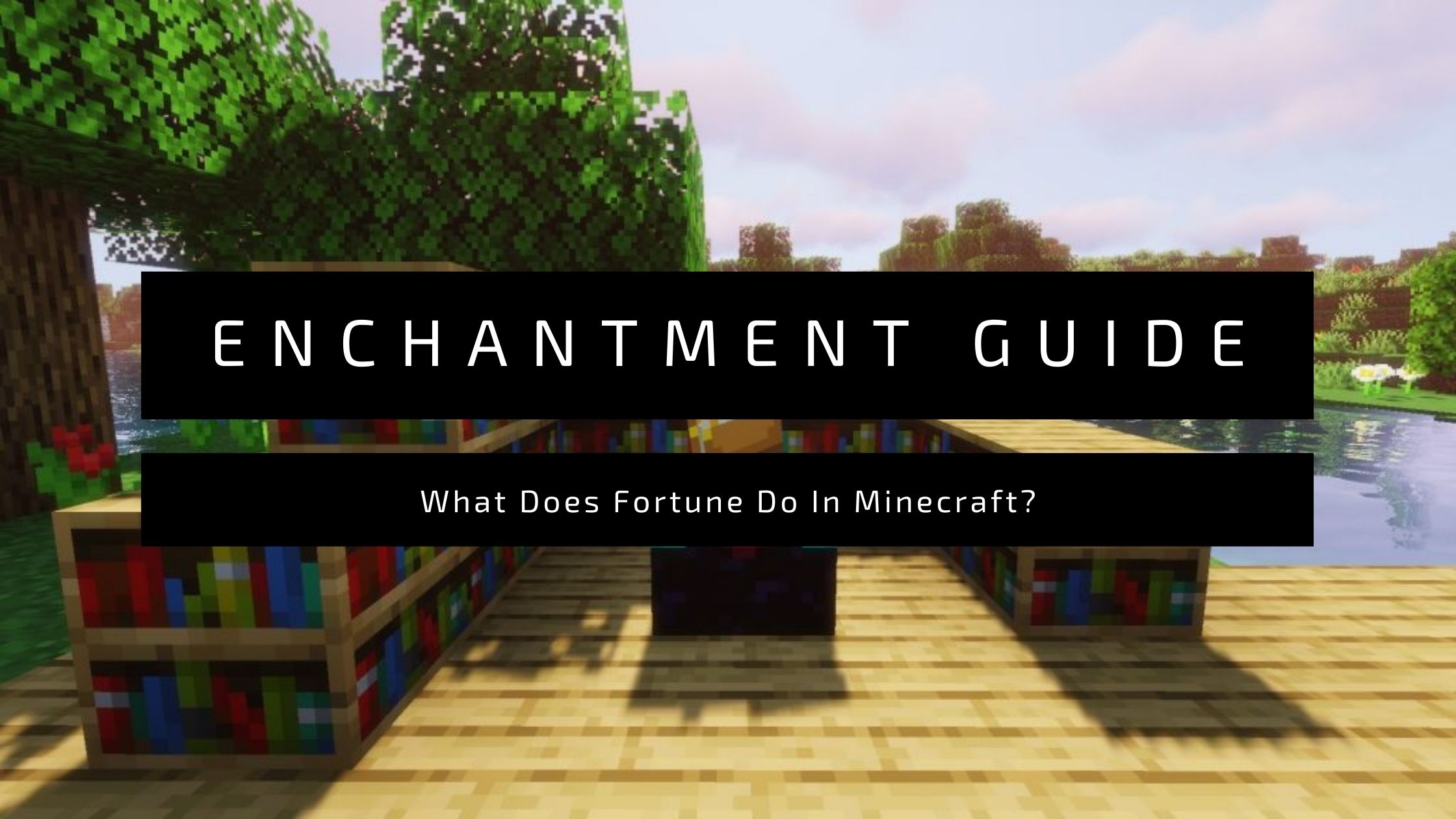 What Does Fortune Do In Minecraft Enchantment Guide 2022