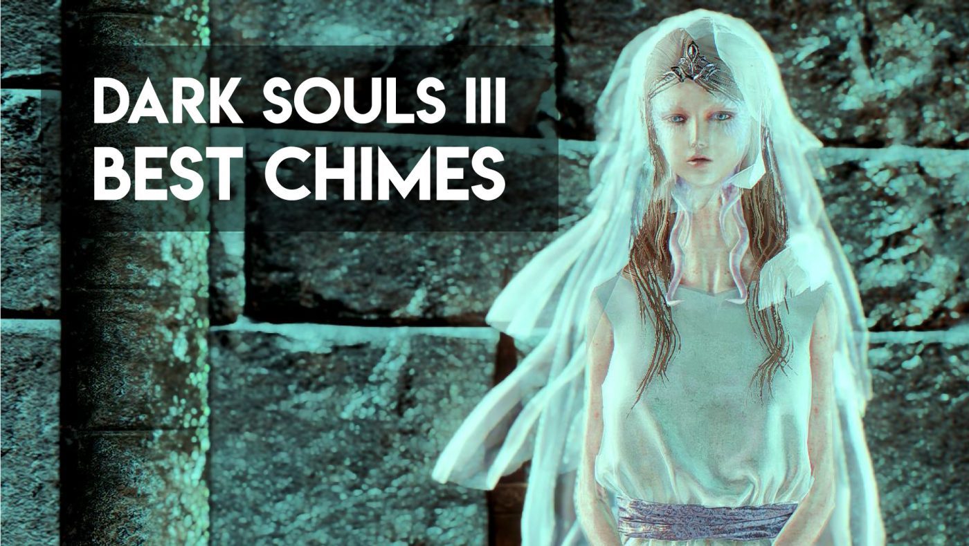 Dark Souls 3 Best Chimes Locations, Upgrade & Art VeryAli Gaming