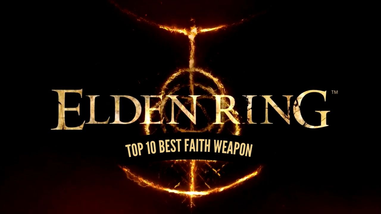 Top 10 Best Faith Weapons In Elden Ring - VeryAli Gaming