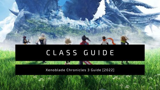 Xenoblade Chronicles 3 Classes Definitive Guide VeryAli Gaming