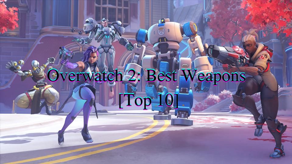 Overwatch 2: Best Weapons 10] - VeryAli Gaming