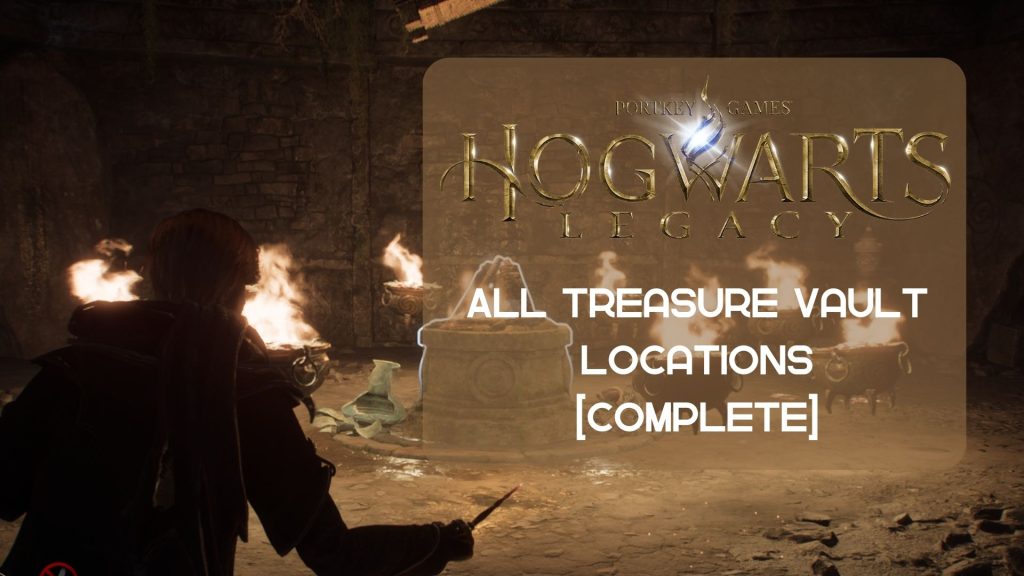 Hogwarts Legacy Treasure Vault All Locations VeryAli Gaming