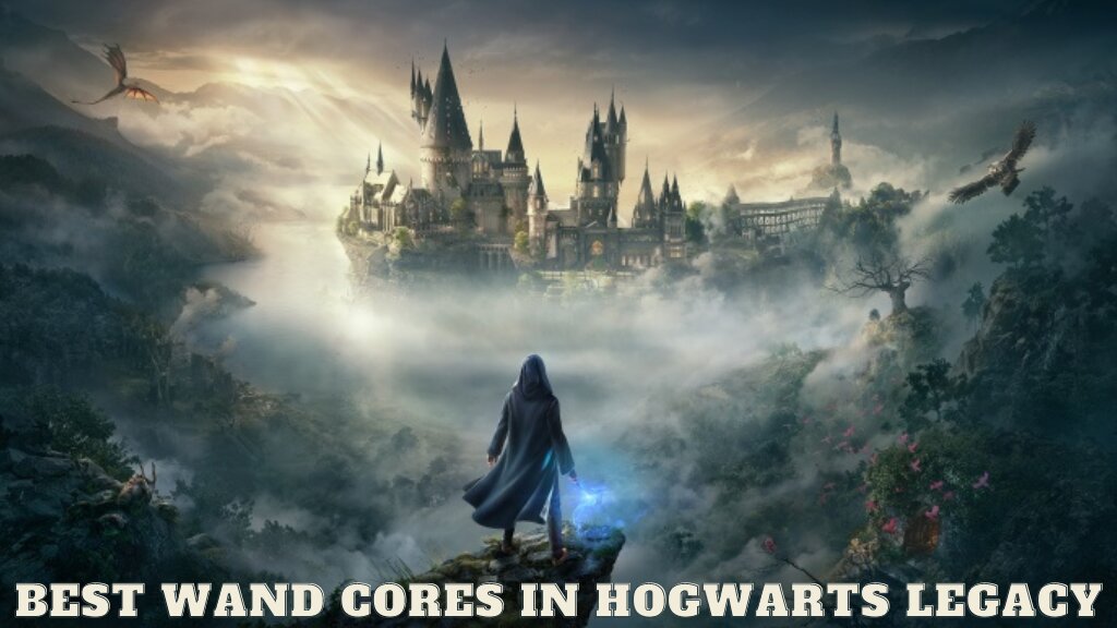 Best Wand Cores In Hogwarts Legacy VeryAli Gaming