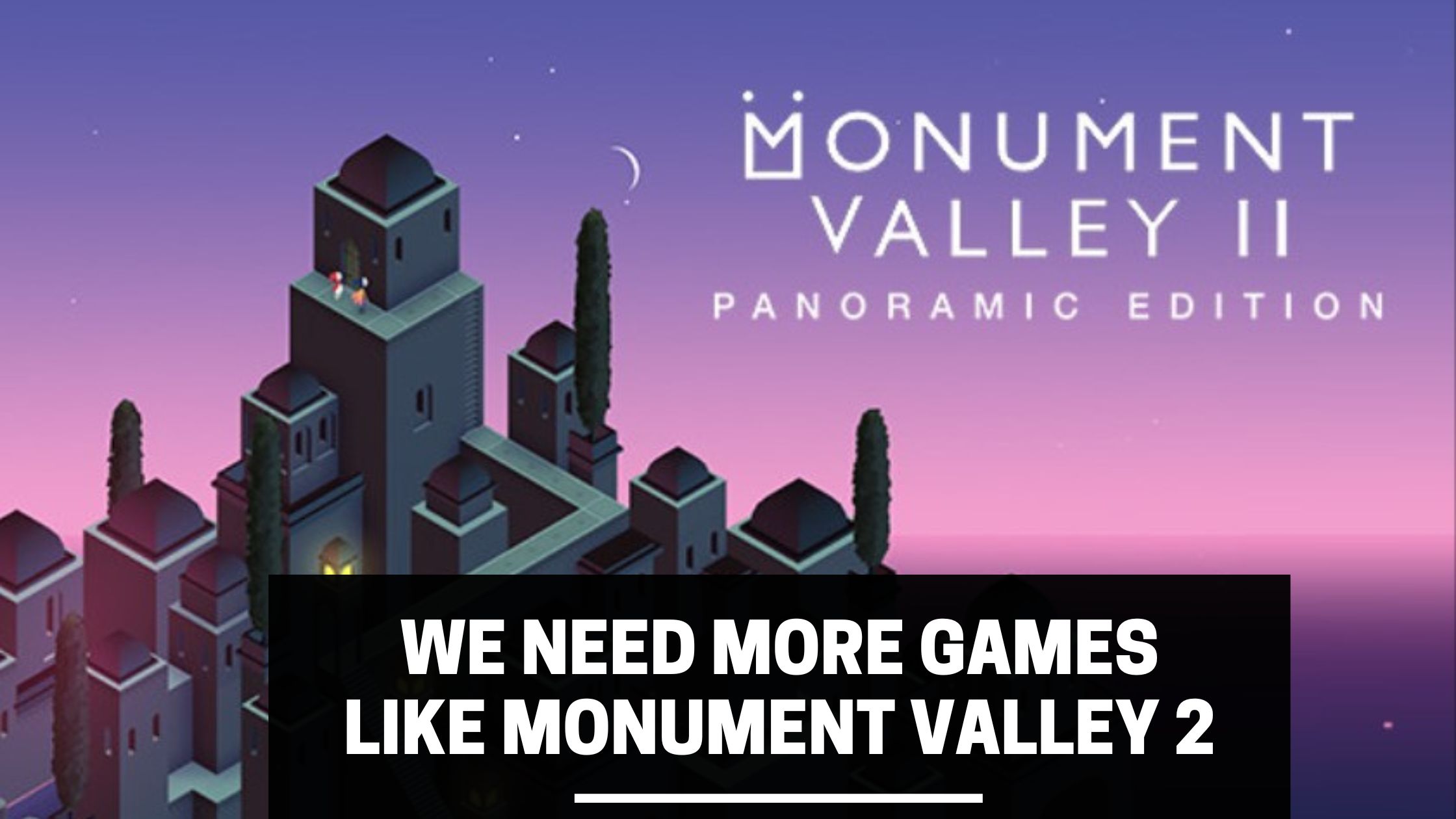 Why We Need More Games Like Monument Valley 2 VeryAli Gaming